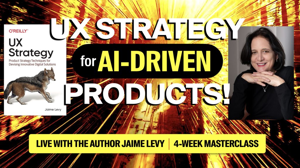 Four Week Live & Online UX Strategy Course (on Maven) | JaimeLevy.com